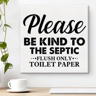 Imagem de Country Only Impressão de arte de parede de papel higiênico embutida Be Kind to the Septic Poster rústico para casa de banho decoração de parede 20 x 20 cm