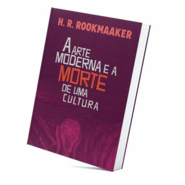 Imagem de Livro a arte moderna e a morte da cultura, h. r. rookmaaker editora ul