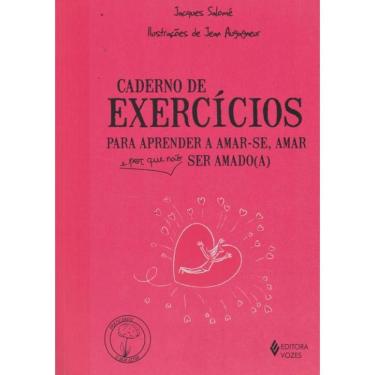 Imagem de Caderno De Exercicios Para Aprender A Amar-Se, Amar E Porque Nao Ser Amado(A)