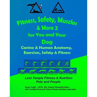 Imagem de Fitness, Safety, Muscles and More 2 for You and Your Dog: Lost Temple Fitness Human & Canine Anatomy, Exercises, Safety & Fitness (English Edition)