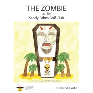 Imagem de The Zombie at the Sandy Palms Golf Club (English Edition)