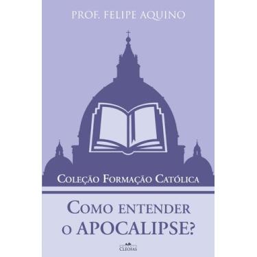 Imagem de Coleção Formação Católica - Como entender o Apocalipse