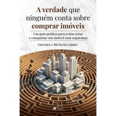 Imagem de A verdade que ninguém conta sobre comprar imóveis : Um guia prático para evitar erros e...