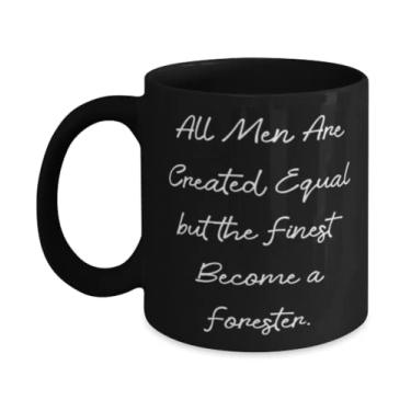 Imagem de All Men Are Created Equal But The Finest Become a Forester. Caneca Forester 325 g 443 ml, presentes para floresta mordaçada, copo para colegas de trabalho
