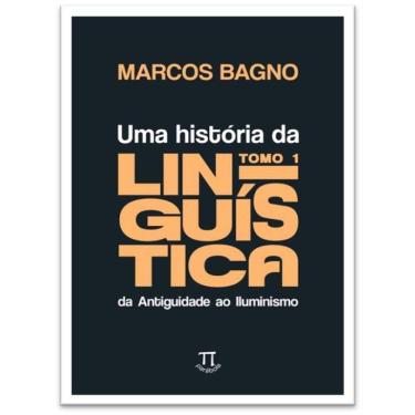 Imagem de Uma História Da Linguística, Tomo 1: Da Antiguidade Ao Iluminismo - Vol. 1