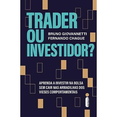 Imagem de Trader Ou Investidor - Bruno Giovannetti, Fernando Chague - Intrínseca
