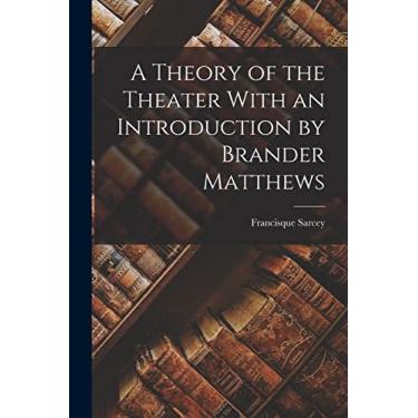 Imagem de A Theory of the Theater With an Introduction by Brander Matthews