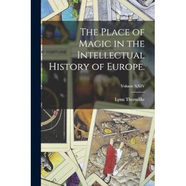 Imagem de The Place of Magic in the Intellectual History of Europe.; Volume XXIV