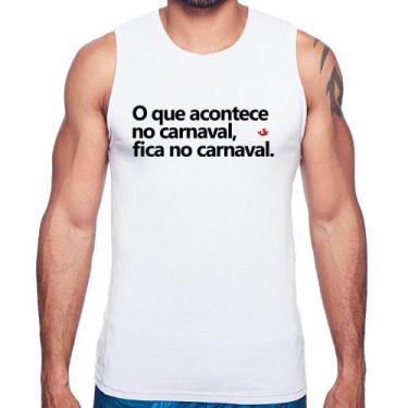 Imagem de Regata O que acontece no carnaval, fica no carnaval - Foca na Moda, Br