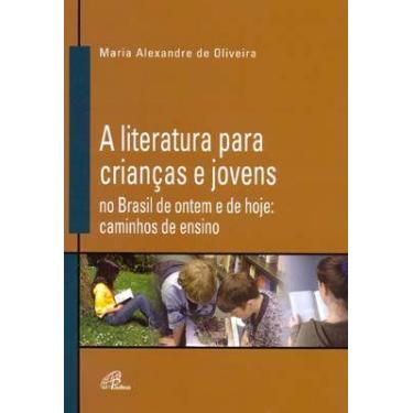 Imagem de Livro - A literatura para crianças e jovens no Brasil de ontem e de ho