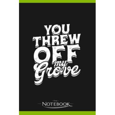 Imagem de Notebook: You Threw Off My Groove Cool Retro Funk Musical Rythm: Notebooks Are Great For Daily Journaling| Present Gift 120 Lined Pages 6 x 9 Inch 120 Lined Notes