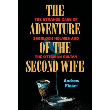 Imagem de The Adventure of the Second Wife: The Strange Case of Abdülahamid and Sherlock Holmes