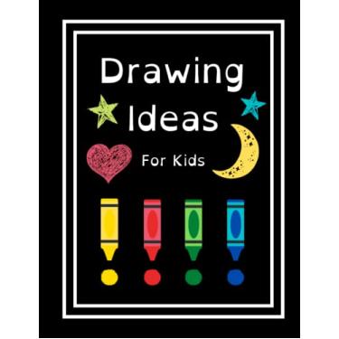 Imagem de Drawing Ideas For Kids: Fun & Random Drawing Prompts For Kids Age 5 to 12