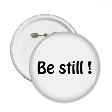 Imagem de Be Still Text citações alfinetes redondos crachá botão decoração acessório 5 peças