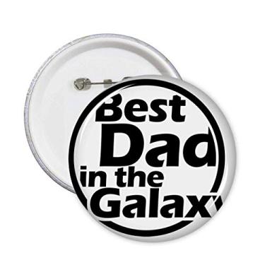 Imagem de Broche de Dia dos Pais com a frase Best Dad in The Galaxy 5 peças