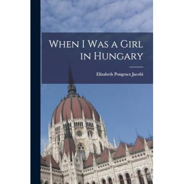 Imagem de When I Was a Girl in Hungary