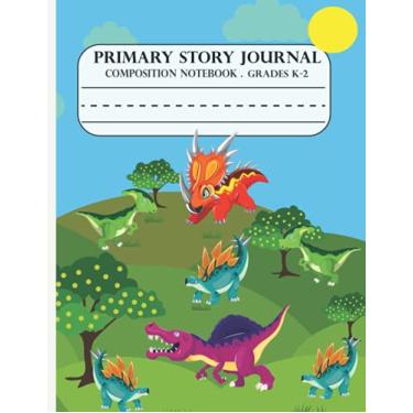Imagem de Primary story journal composition notebook. grade k-2: Dinosaur Primary Story Journal Composition book. primary story journal composition notebook for ... Lined Paper dotted midline. 120 Story Pages.
