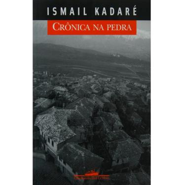 Imagem de Livro - Crônica na Pedra - Ismail Kadaré