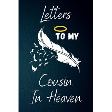 Imagem de Letters To My Cousin In Heaven: Grief Guided Journal To Help You Heal The Loss of Your Cousin - Grief Loss Journal In Loving Memory of Your Cousin