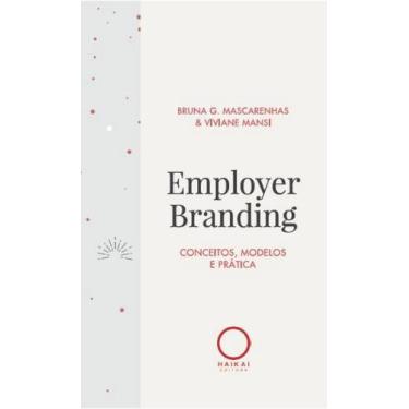 Imagem de Employer Branding - Conceitos, Modelos E Prática - Haikai