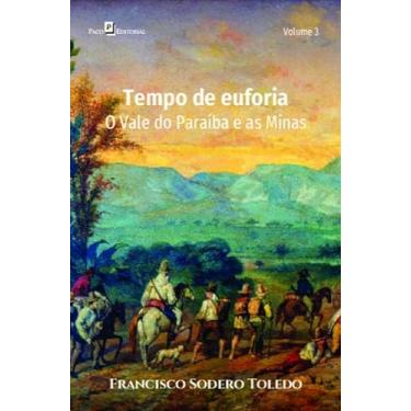 Imagem de Tempo de Euforia: o Vale do Paraíba e as Minas Gerais (Volume 3)