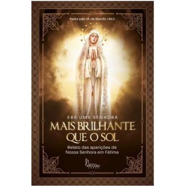 Imagem de Livro Era Uma Senhora Mais Brilhante Que O Sol - Padre João M. De Marc