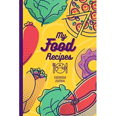 Imagem de My Food Recipes: Recipe Journal, Personalized Blank Cookbook Journal, Customized Notebook for Write Food Recipes for Womens, Girls, Teens, Gift Occasion (My Food Recipes Journal)