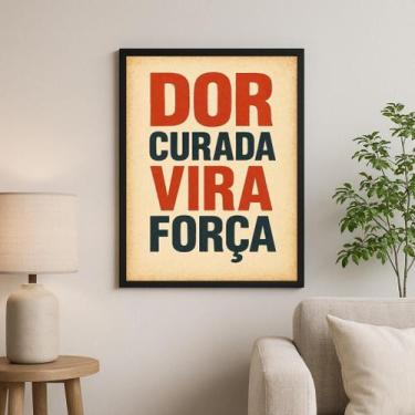 Imagem de Quadro Motivacional Dor Curada Vira Força 45X34Cm - Vidro - Quadros On