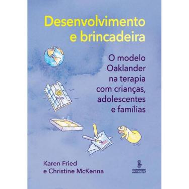 Imagem de Desenvolvimento e brincadeira: O modelo Oaklander na terapia com crianças, adolescentes e famílias