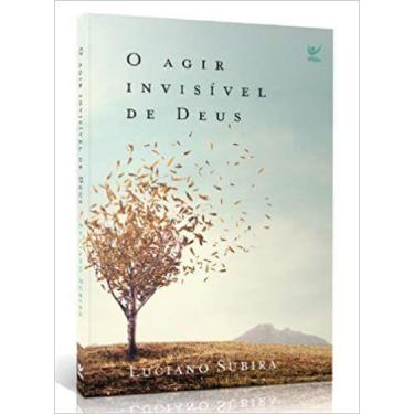 Imagem de O Agir Invisível De Deus - Luciano Subirá - 8067661 - Vida