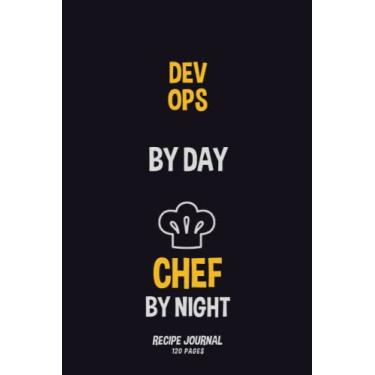 Imagem de Dev Ops By Day, Chef By Night: Recipe Notebook to Write in Your Own Recipes 120 pages 6x55
