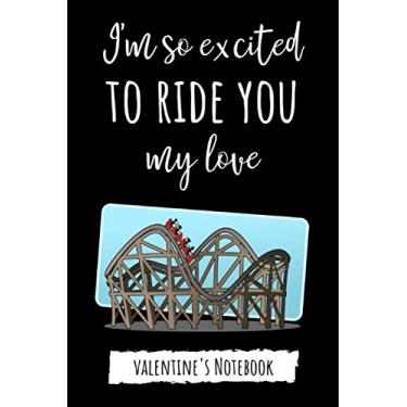 Imagem de I'm So Excited To Ride You My Love: Funny Valentine's Day Notebook/Journal/Diary, Best Gifts Ideas For Her And Him
