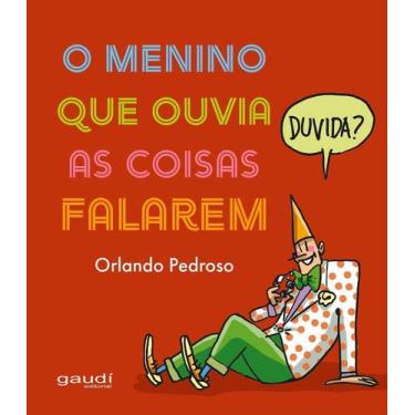 Imagem de O Menino Que Ouvia as Coisas Falarem - GAUDI EDITORIAL, Sortido