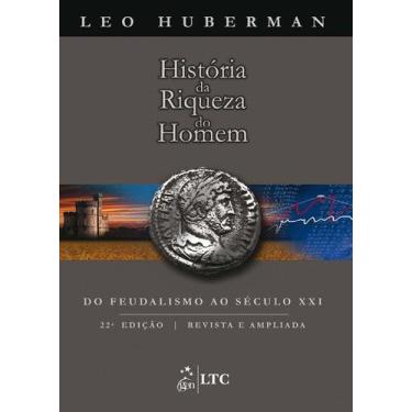 Imagem de Livro - História da Riqueza do Homem - Do Feudalismo ao Século XXI