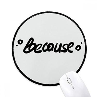 Imagem de Mousepad Because Funny Citação escrita à mão, redondo, preto, borda costurada, tapete antiderrapante