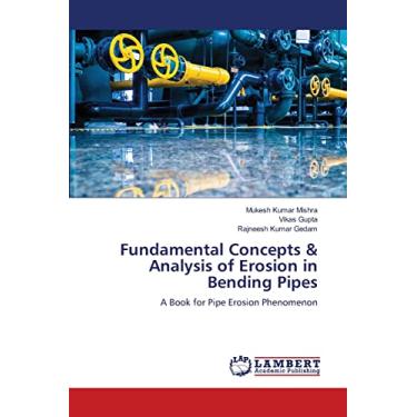 Imagem de Fundamental Concepts & Analysis of Erosion in Bending Pipes: A Book for Pipe Erosion Phenomenon