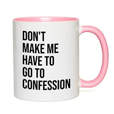 Imagem de Bubble Hugs Caneca de café rosa de dois tons cristã 325 ml - Don't Make Me Have to Go to Go to Confession - Bíblia Católica Católica Sarcasmo Padre Dia dos Pais
