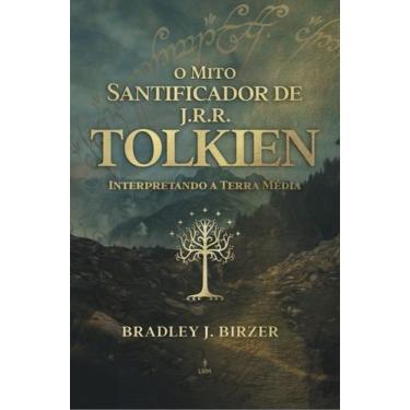 Imagem de Livro - O Mito Santificador de J R R Tolkien