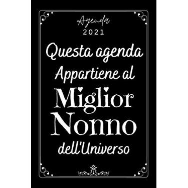 Imagem de Miglior Nonno Agenda 2021: Agenda Settimanale A5 12 mesi, Due pagine per settimana, Diario Planner Calendario Pianificatore Giornaliera, Idee Regalo Originali Nonno