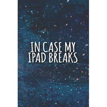 Imagem de In Case My Ipad Breaks Notebook: Funny Lined sarcastic Journal, 120 Pages, 6 x 9, Soft Cover, Matte Finish