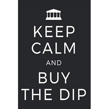 Imagem de Keep Calm And Buy The Dip: Notebook for Trader Dividends Stock Market Trading Notes Journal Diary Planner (Ruled Paper, 120 Lined Pages, 6" x 9") Funny Sayings For Investor & Forex Trader