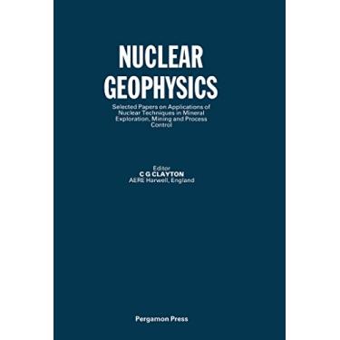 Imagem de Nuclear Geophysics: Selected Papers on Applications of Nuclear Techniques in Minerals Exploration, Mining and Process Control (International Journal of ... - Jnl Code & No. ARI 228) (English Edition)