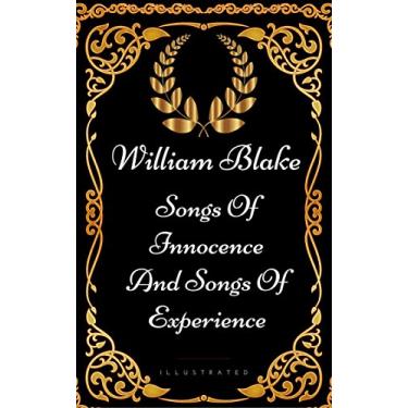 Imagem de Songs Of Innocence And Songs Of Experience: By William Blake - Illustrated (English Edition)
