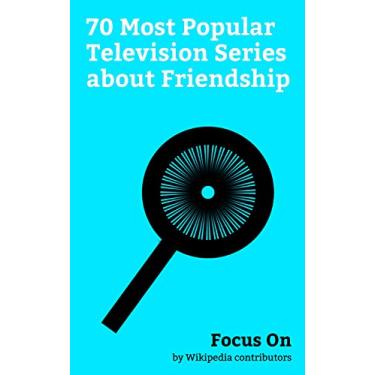 Imagem de Focus On: 70 Most Popular Television Series about Friendship: Riverdale (2017 TV series), Friends, SpongeBob SquarePants, 2 Broke Girls, Sex and the City, ... House, Full House, etc. (English Edition)