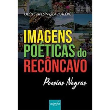 Imagem de Livro Imagens poéticas do Recôncavo: Poesias Negras, Autor Olóyè Apesí