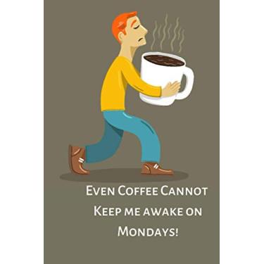 Imagem de Even Monday Cannot Keep me awake on Mondays: Funny Blank Lined Journal for Office Coworker Colleague or friends