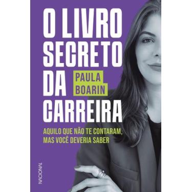Imagem de O Livro Secreto da Carreira - Aquilo Que Não Te Contaram, Mas Você Dev