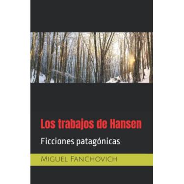 Imagem de Los trabajos de Hansen: Ficciones patagónicas