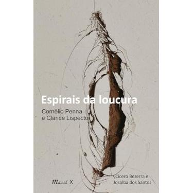 Imagem de Espirais da Loucura: Cornélio Penna e Clarice Lispector