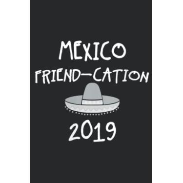 Imagem de Womens Mexico Vacation 2019 Friend Cation Friendcation Art Nice: Daily Planner Notepad To Do Schedule, Medium 6x9 Inches, 100 Pages, Printed Cover